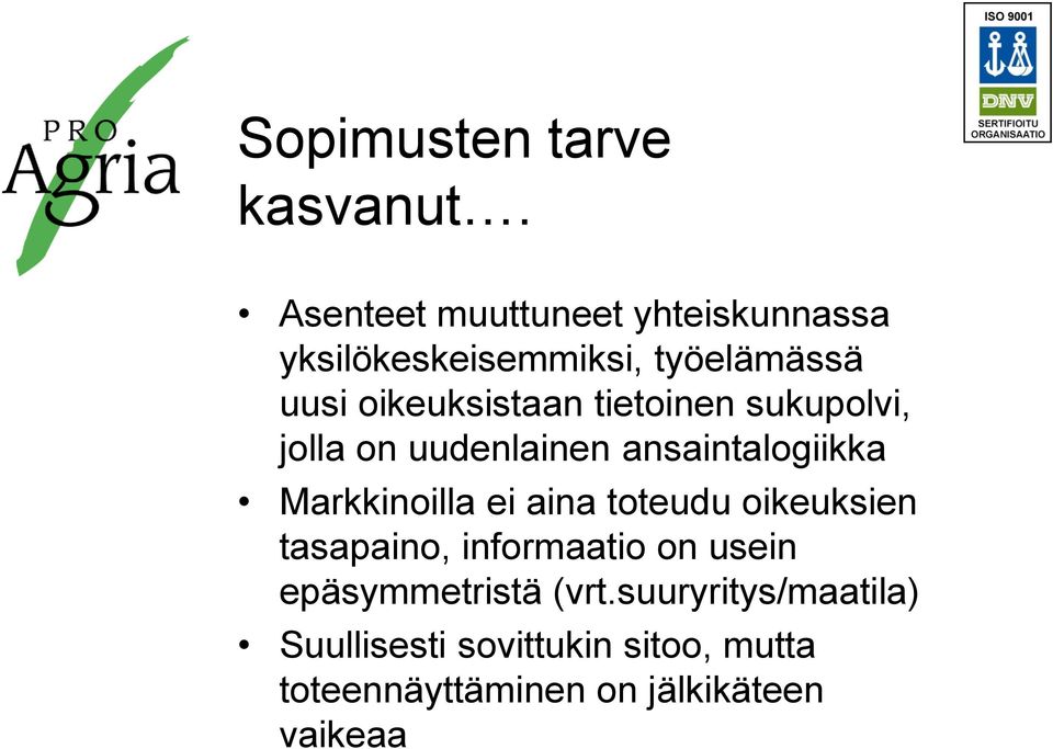 tietoinen sukupolvi, jolla on uudenlainen ansaintalogiikka Markkinoilla ei aina toteudu