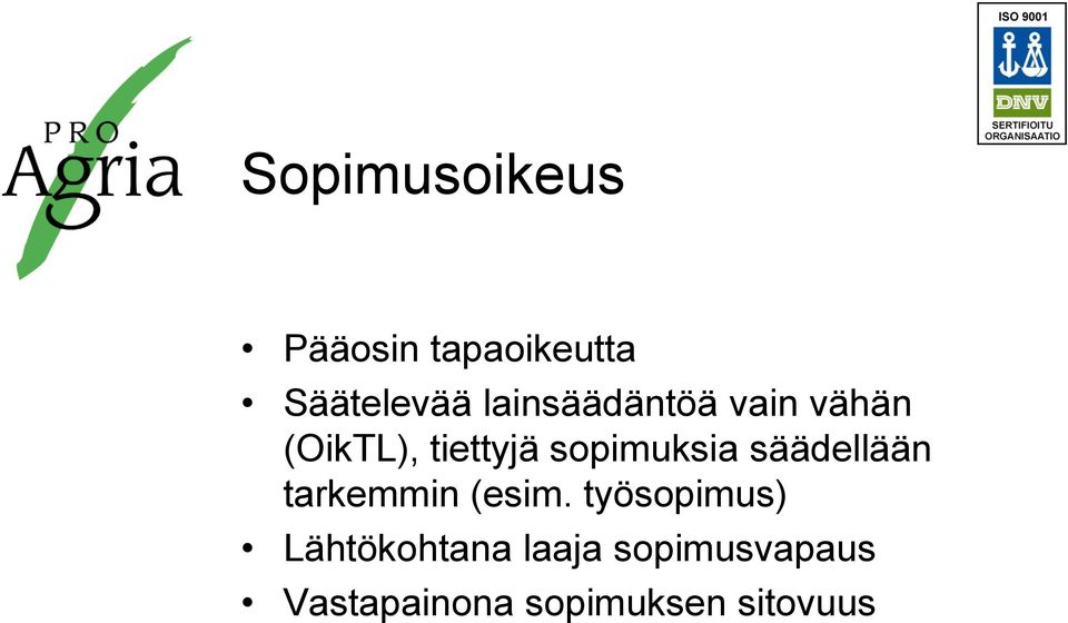 sopimuksia säädellään tarkemmin (esim.