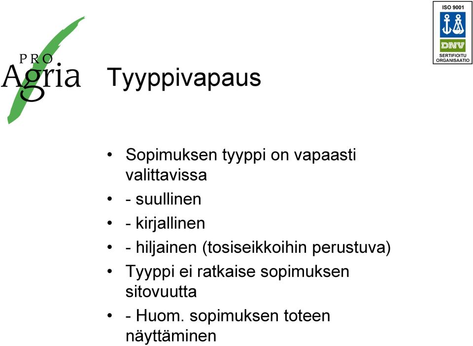 hiljainen (tosiseikkoihin perustuva) Tyyppi ei