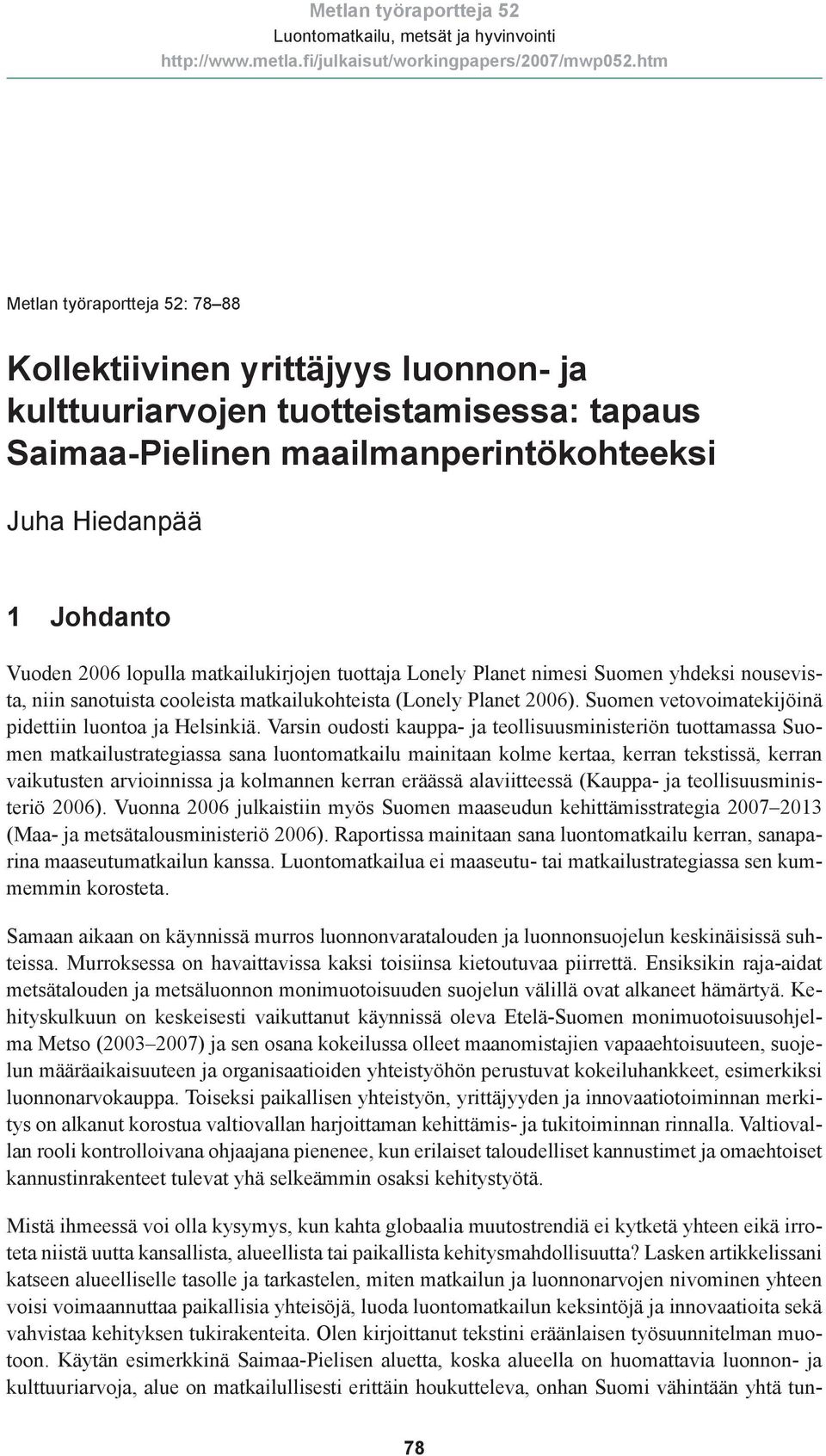 Suomen vetovoimatekijöinä pidettiin luontoa ja Helsinkiä.