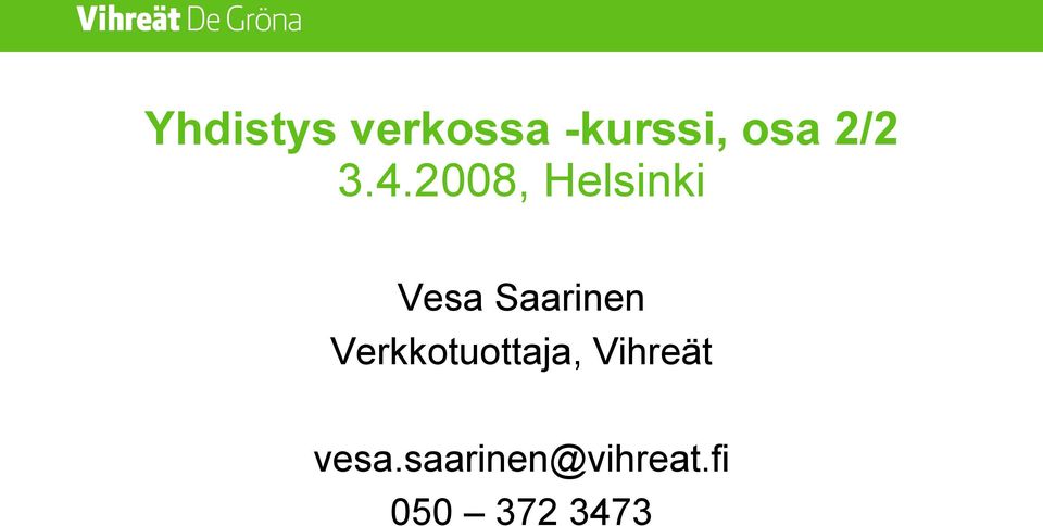 2008, Helsinki Vesa Saarinen