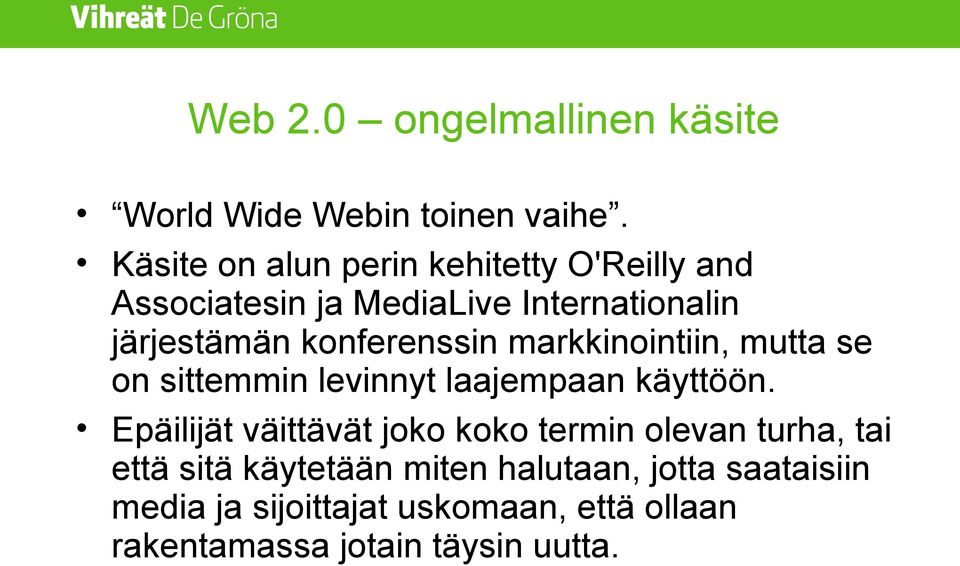 konferenssin markkinointiin, mutta se on sittemmin levinnyt laajempaan käyttöön.