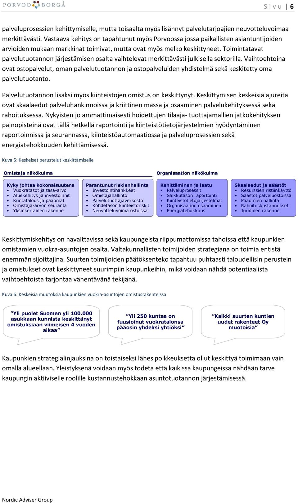 Toimintatavat palvelutuotannon järjestämisen osalta vaihtelevat merkittävästi julkisella sektorilla.