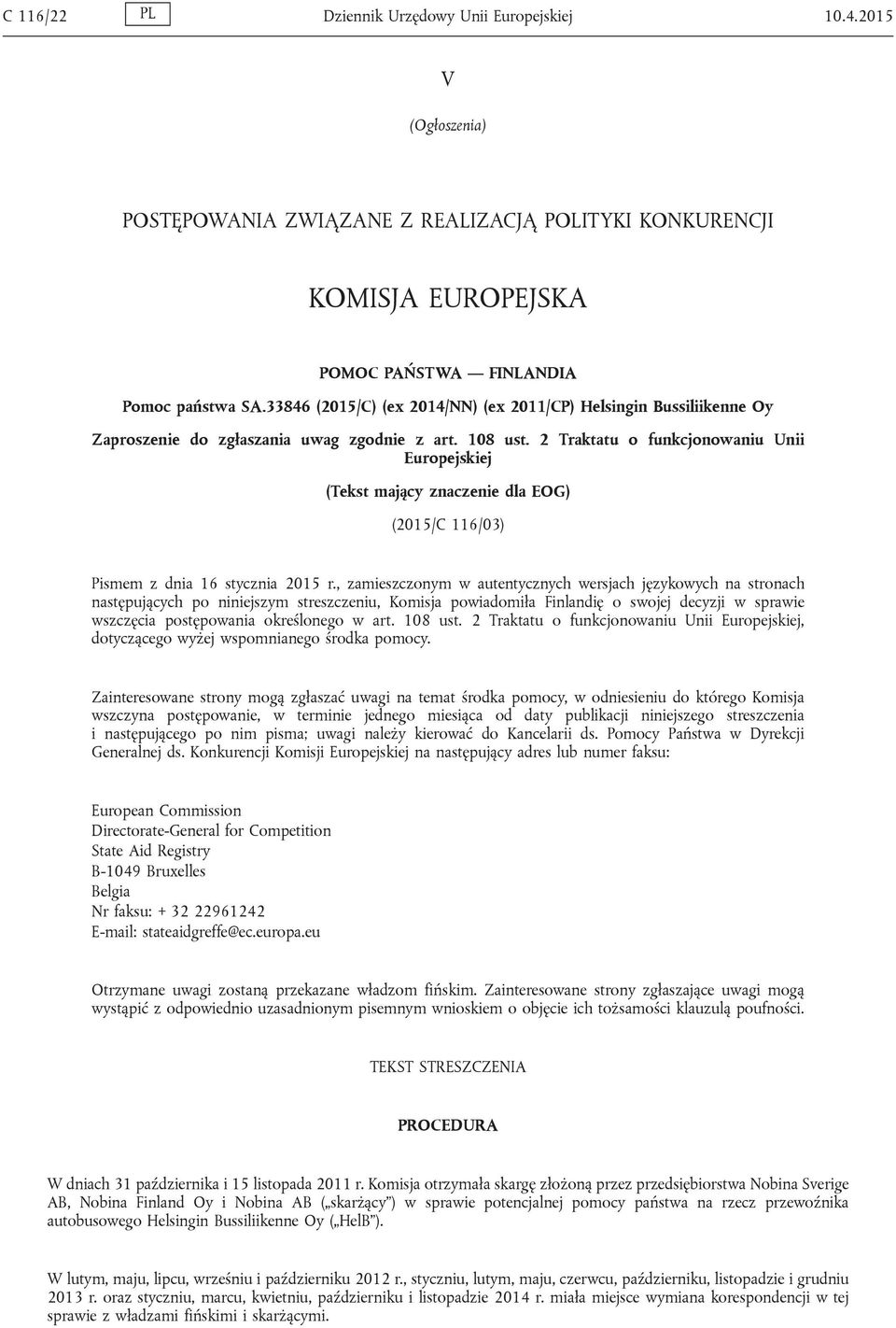 2 Traktatu o funkcjonowaniu Unii Europejskiej (Tekst mający znaczenie dla EOG) (2015/C 116/03) Pismem z dnia 16 stycznia 2015 r.