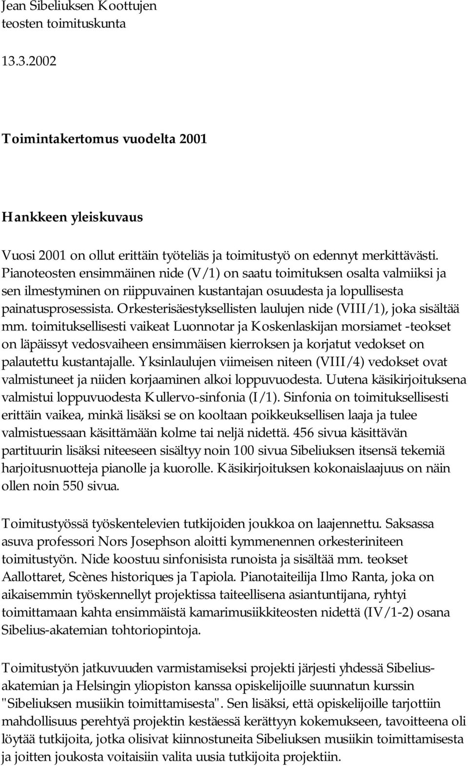 Orkesterisäestyksellisten laulujen nide (VIII/1), joka sisältää mm.