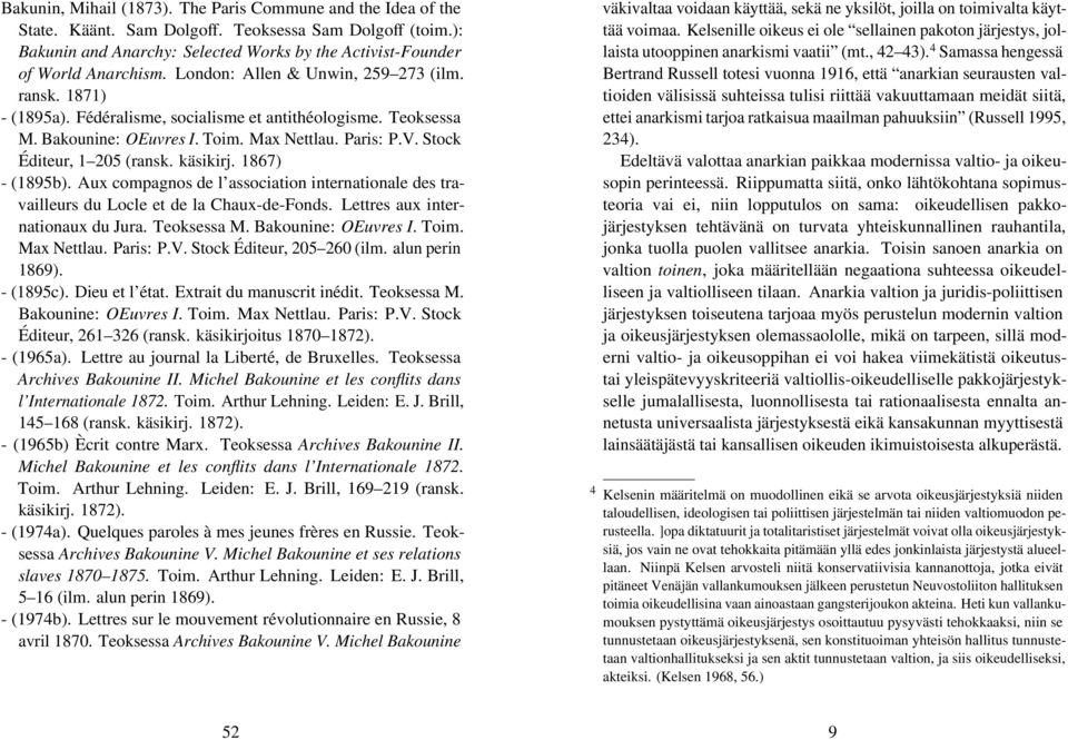 käsikirj. 1867) - (1895b). Aux compagnos de l association internationale des travailleurs du Locle et de la Chaux-de-Fonds. Lettres aux internationaux du Jura. Teoksessa M. Bakounine: OEuvres I. Toim.