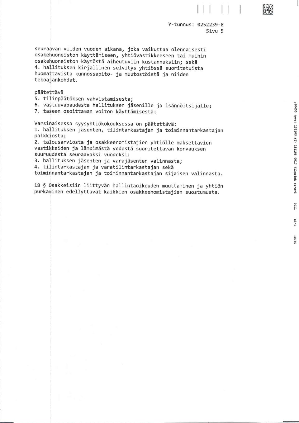 vastuuvapaudesta hallituksen jasenille ja isdnnitsijelle 7. taseen sittaman vitn k6yttdmisest5 ansinaisessa syysyhtlkkuksessa n pliiitett6va: L.