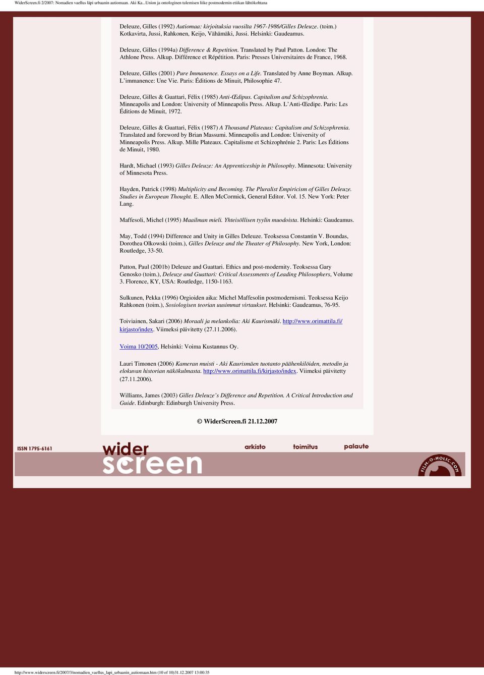 Press Alkup Différence et Répétition Paris: Presses Universitaires de France, 1968 Deleuze, Gilles (2001) Pure Immanence Essays on a Life Translated by Anne Boyman Alkup L immanence: Une Vie Paris: