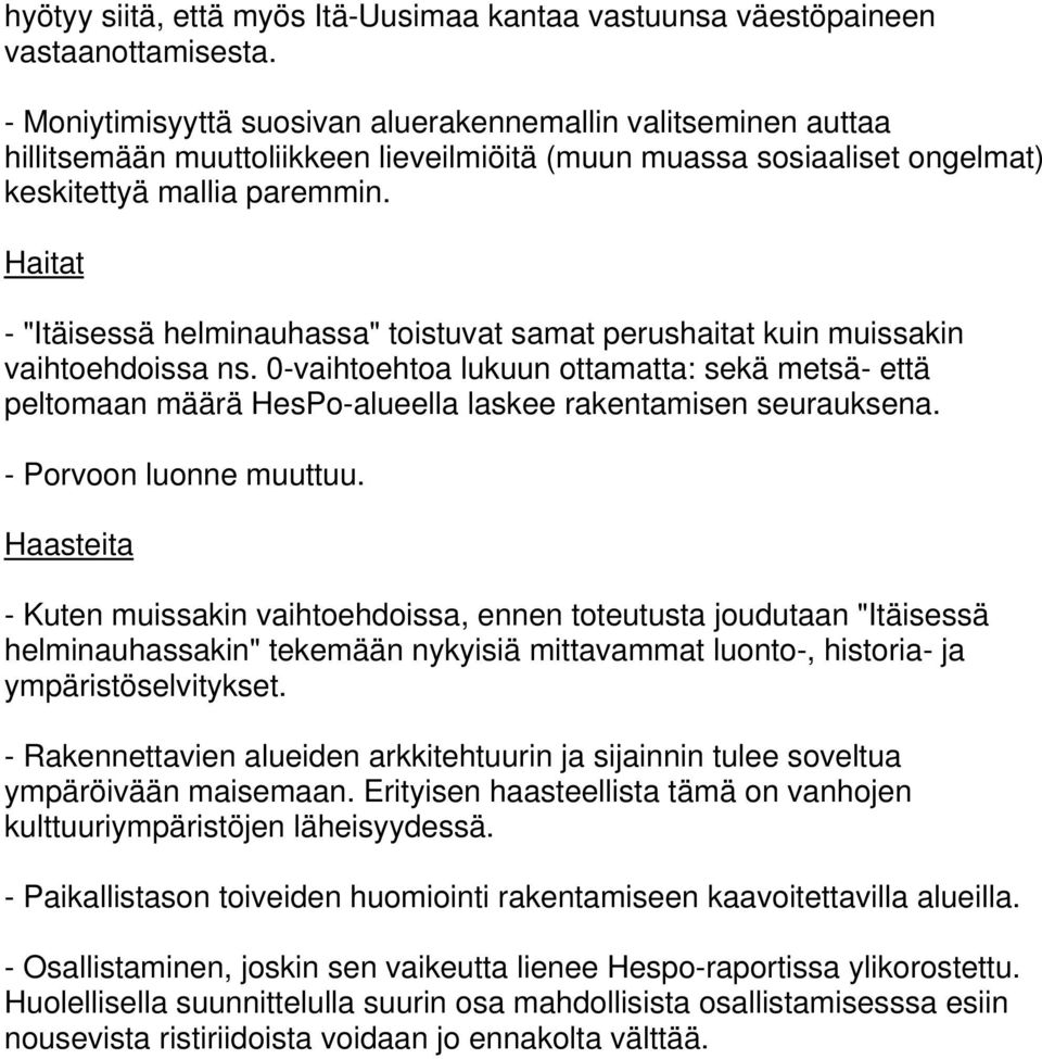 Haitat - "Itäisessä helminauhassa" toistuvat samat perushaitat kuin muissakin vaihtoehdoissa ns.