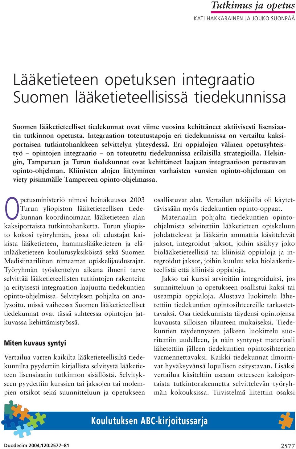 Eri oppialojen välinen opetusyhteistyö opintojen integraatio on toteutettu tiedekunnissa erilaisilla strategioilla.