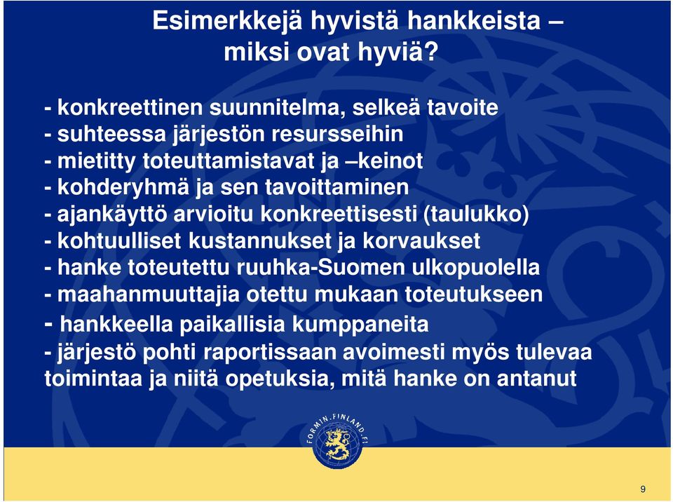 ja sen tavoittaminen - ajankäyttö arvioitu konkreettisesti (taulukko) - kohtuulliset kustannukset ja korvaukset - hanke toteutettu