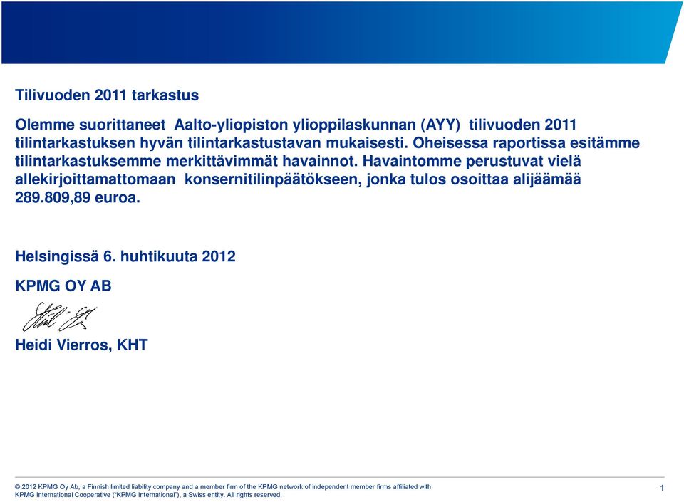 Oheisessa raportissa esitämme tilintarkastuksemme merkittävimmät havainnot.