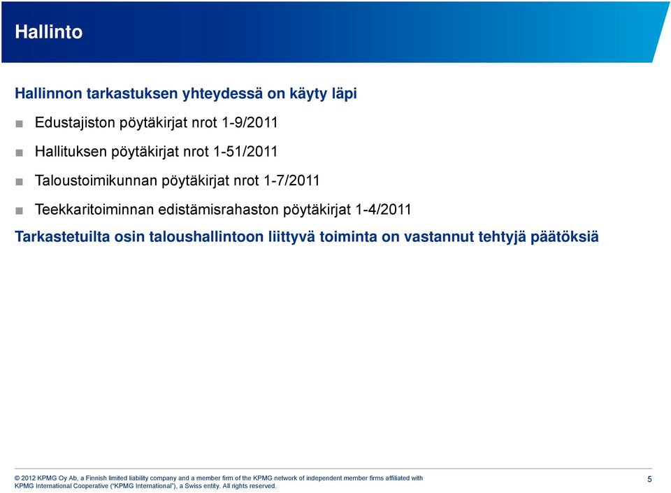 Taloustoimikunnan pöytäkirjat nrot 1-7/2011 Teekkaritoiminnan edistämisrahaston