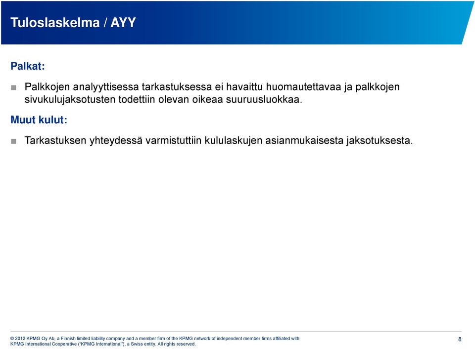 sivukulujaksotusten todettiin olevan oikeaa suuruusluokkaa.