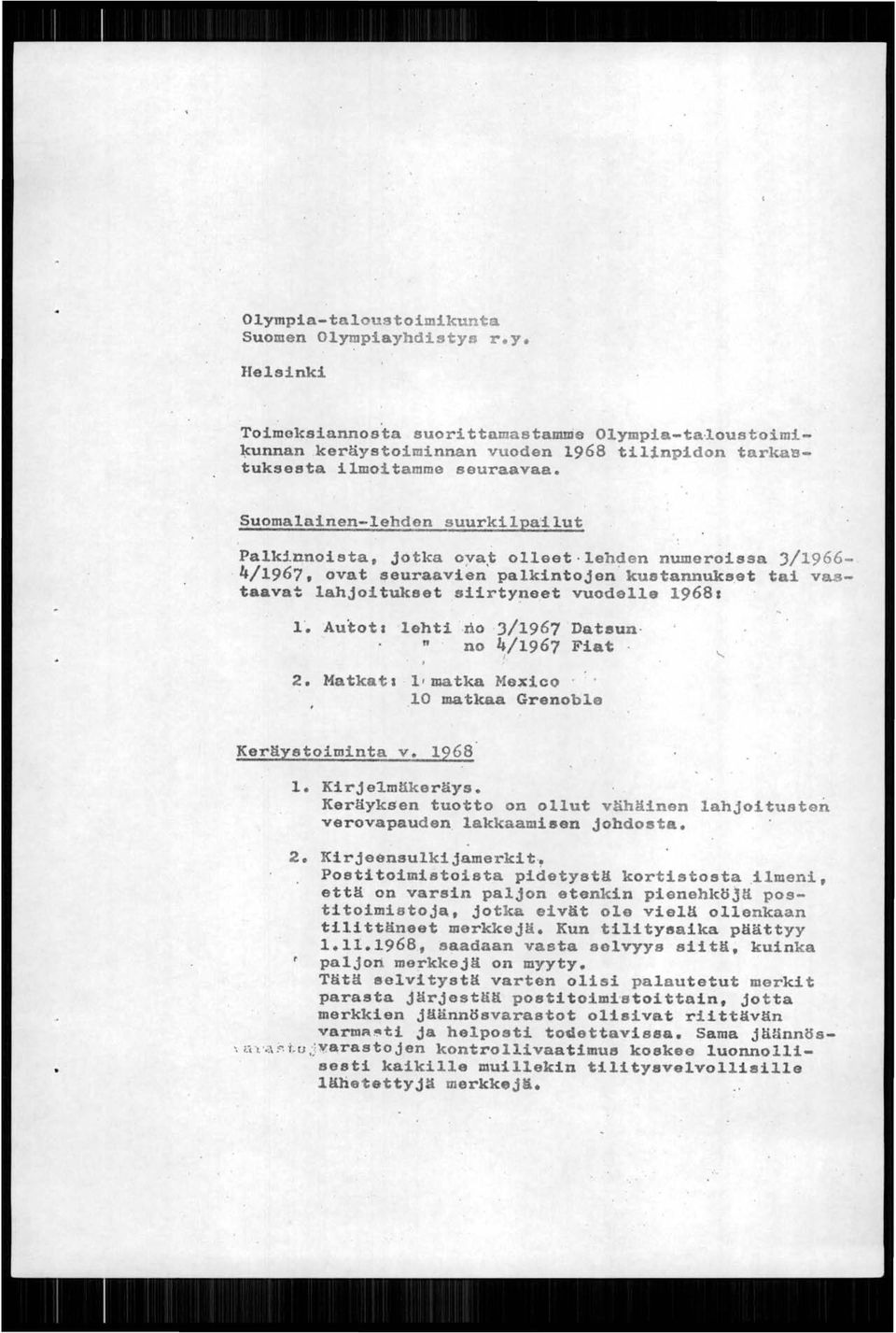 t olleet -leh~en numeroissa 3/1966-, 4/1967, ovat seuraavien palkintojen kuatannuks,et tai vastaava~ lahjoitukset siirtyneet vuodelle 19681 1'. Autott lehti 'no,']/1967 Datsun- " no 4/1967 Fiat I 1.