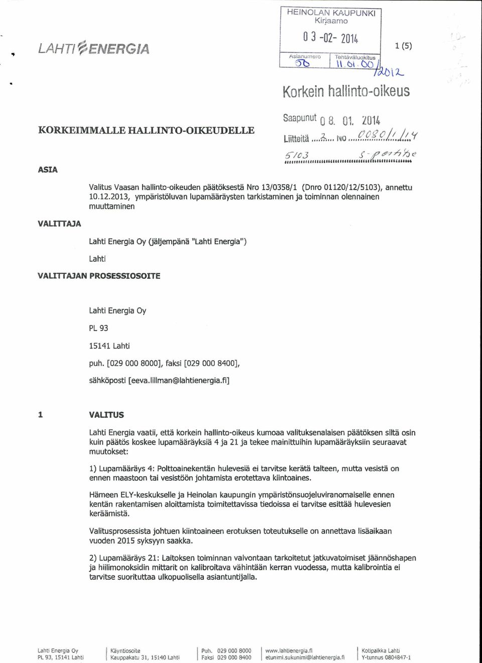 /12/5103), annettu 10.12.2013, ympäristöluvan lupamääräysten tarkistaminen ja toiminnan olennainen muuttaminen VALITTAJA Lahti Energia Oy (jäljempänä "Lahti Energia") Lahti VALITTA.