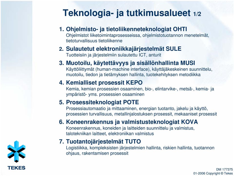 Sulautetut elektroniikkajärjestelmät SULE Tuotteisiin ja järjestelmiin sulautettu ICT, anturit 3.