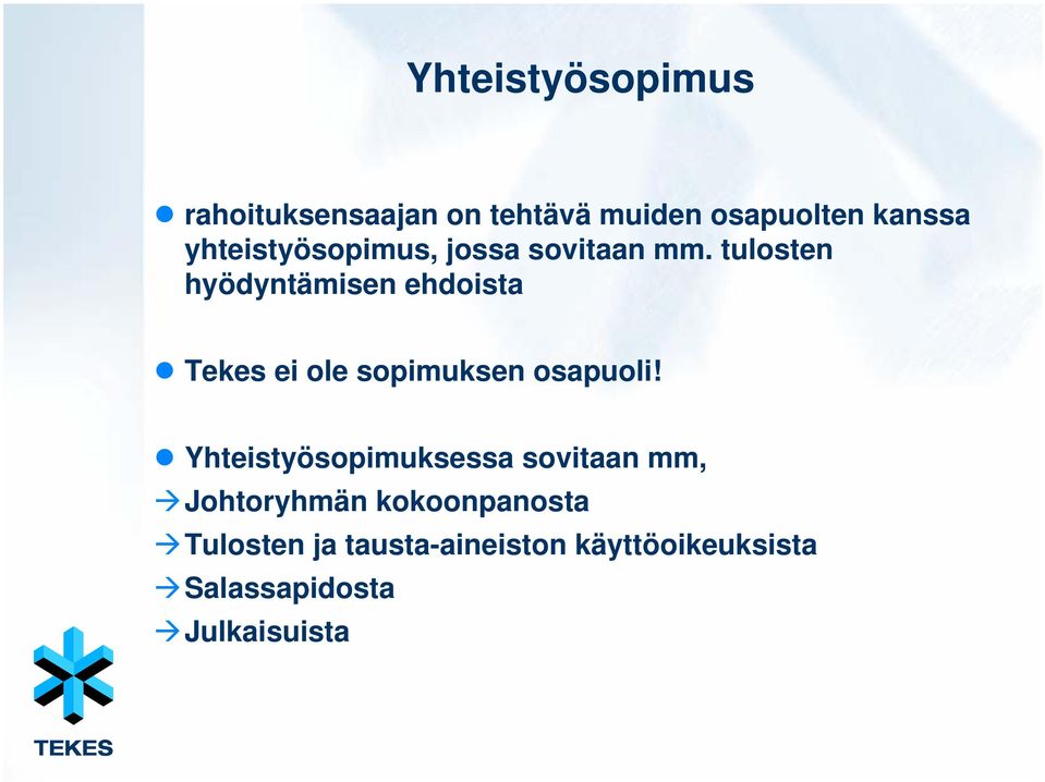 tulosten hyödyntämisen ehdoista Tekes ei ole sopimuksen osapuoli!