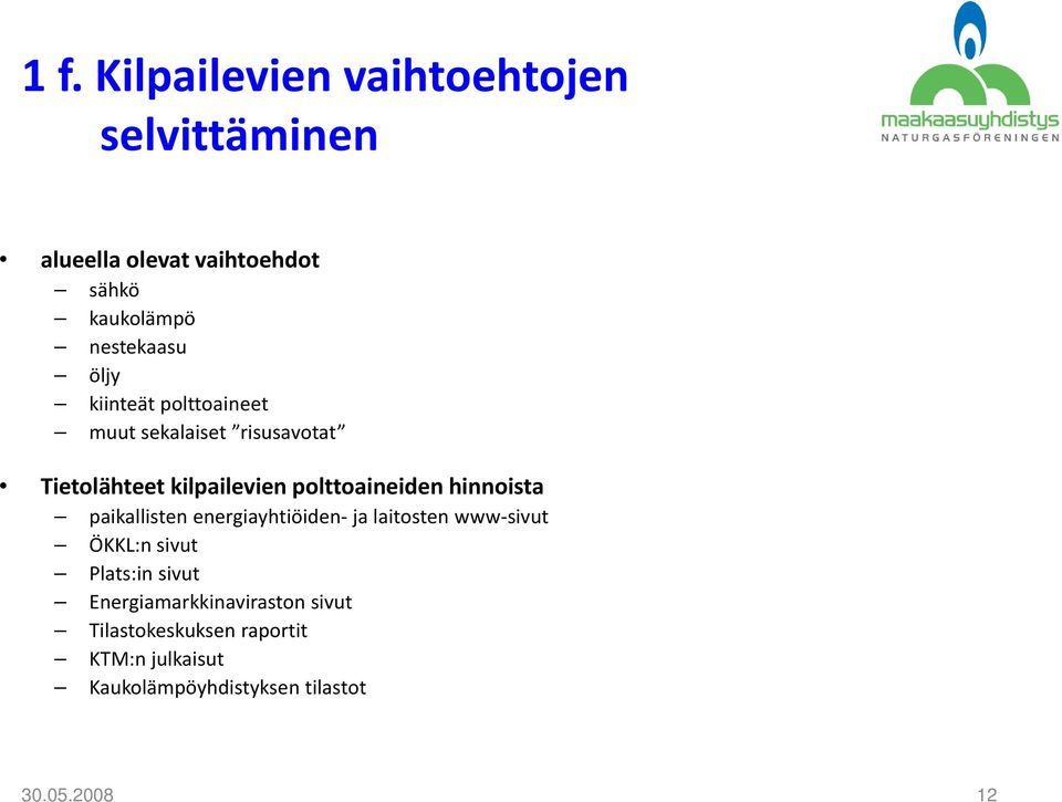 hinnoista paikallisten energiayhtiöiden ja laitosten www sivut ÖKKL:n sivut Plats:in sivut