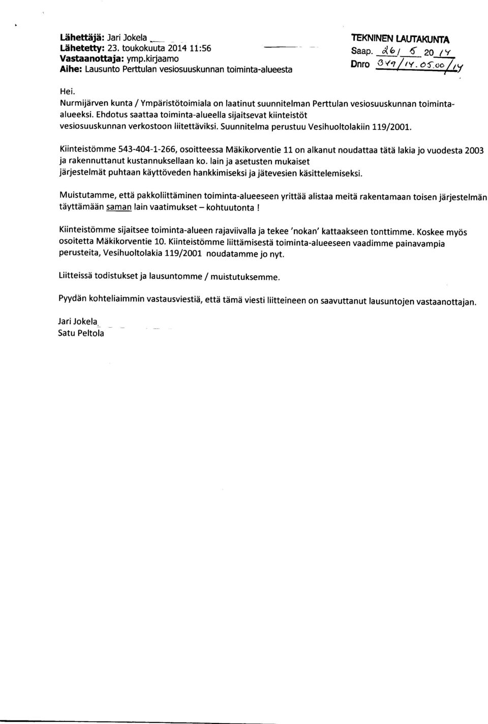 Ehdotus saattaa toiminta-alueella sijaitsevat kiinteistot vesiosuuskunnan verkostoon liitettdviksi. Suunnitelma perustuu Vesihuoltolakiin 11-9/2001.