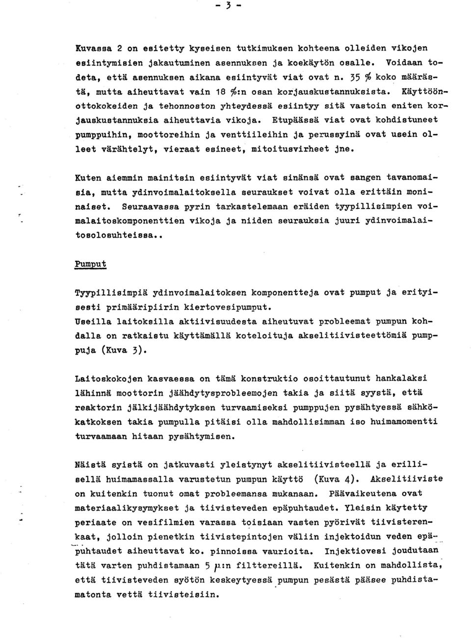 EtupU,SssEl viat ovat kohdistuneet punpputhln, moottoreihin Ja venttiileihin Ja perussyine ovat usein o1- leet v$ir5hteiyt, vs.eraat esineet, nitoitusvirheet Jne.