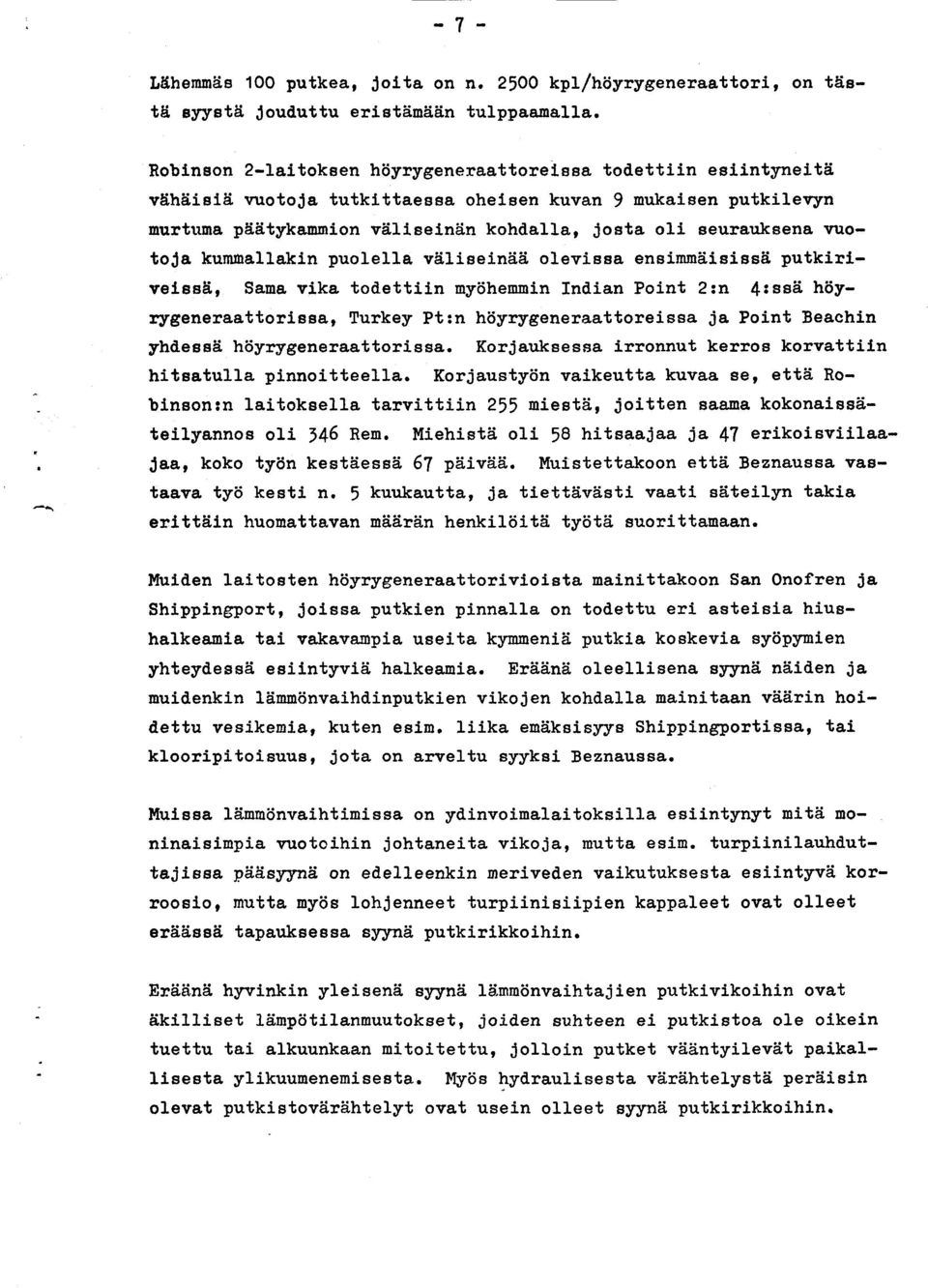 illeelndn kohtlalla, Josta oli seurauksena vuotoja kumnallal<ln puolella v6,1ieein5ii olevissa ensimm6isiss6 putkirlvelss5, Sana vika totlettiln myiihenroin Inclian Point 2:n 4rssei