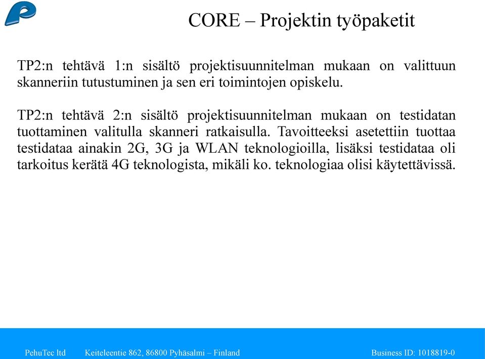 TP2:n tehtävä 2:n sisältö projektisuunnitelman mukaan on testidatan tuottaminen valitulla skanneri ratkaisulla.