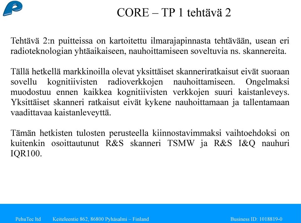 Ongelmaksi muodostuu ennen kaikkea kognitiivisten verkkojen suuri kaistanleveys.