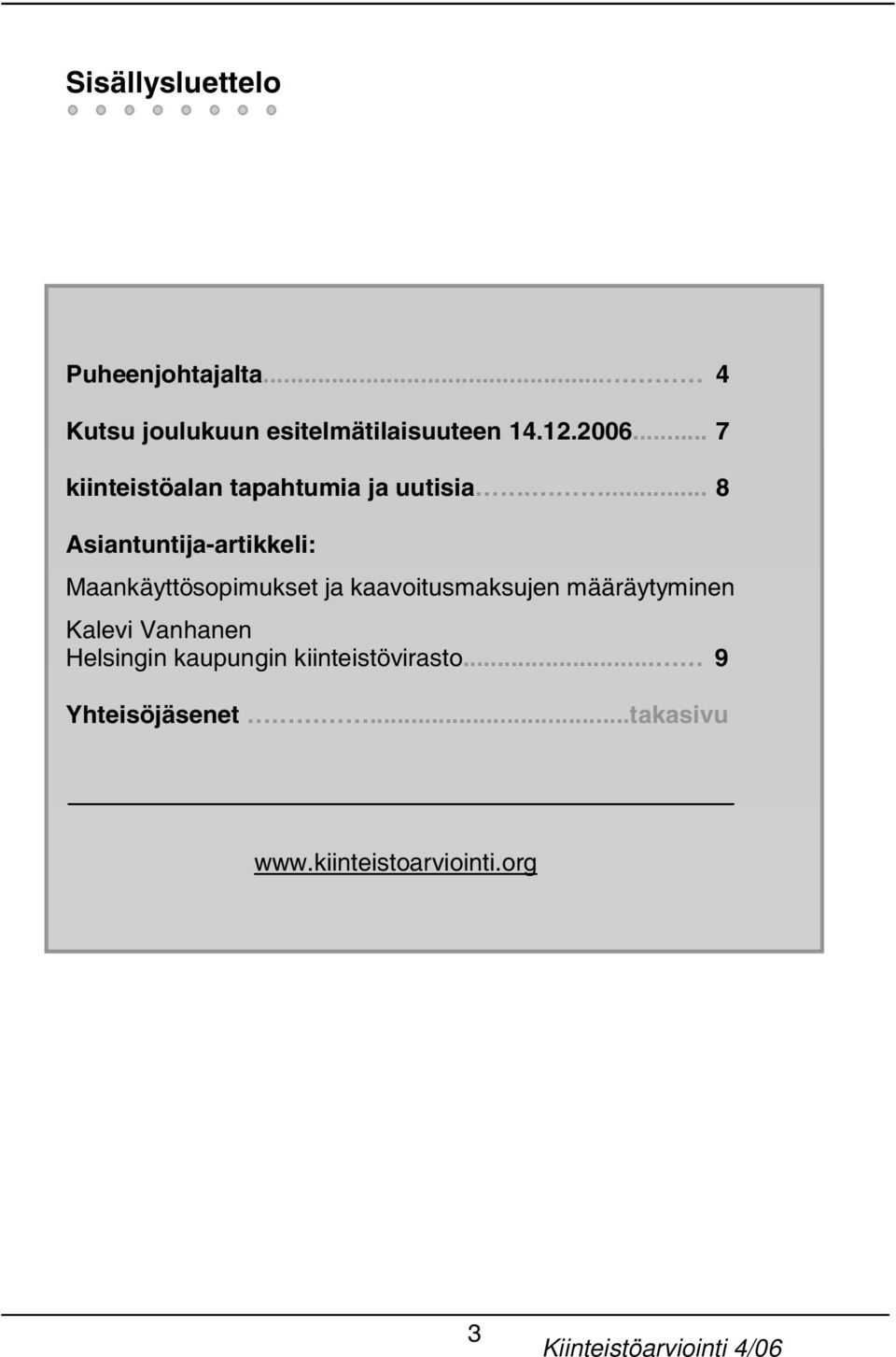 ... 8 Asiantuntija-artikkeli: Maankäyttösopimukset ja kaavoitusmaksujen