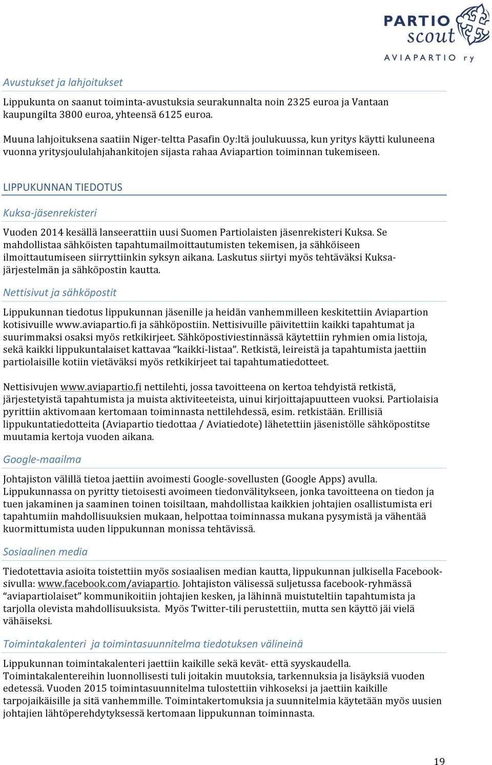 LIPPUKUNNAN TIEDOTUS Kuksa- jäsenrekisteri Vuoden 2014 kesällä lanseerattiin uusi Suomen Partiolaisten jäsenrekisteri Kuksa.