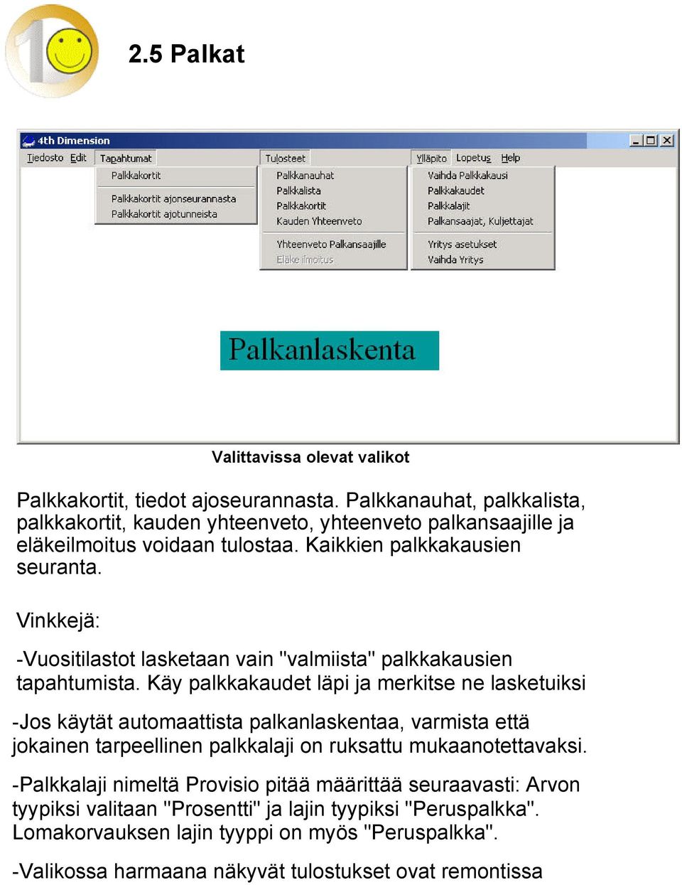 Vinkkejä: -Vuositilastot lasketaan vain "valmiista" palkkakausien tapahtumista.