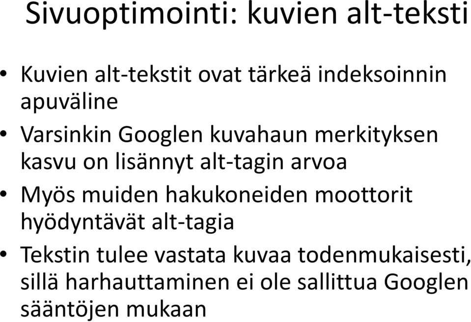 arvoa Myös muiden hakukoneiden moottorit hyödyntävät alt tagia tagia Tekstin tulee