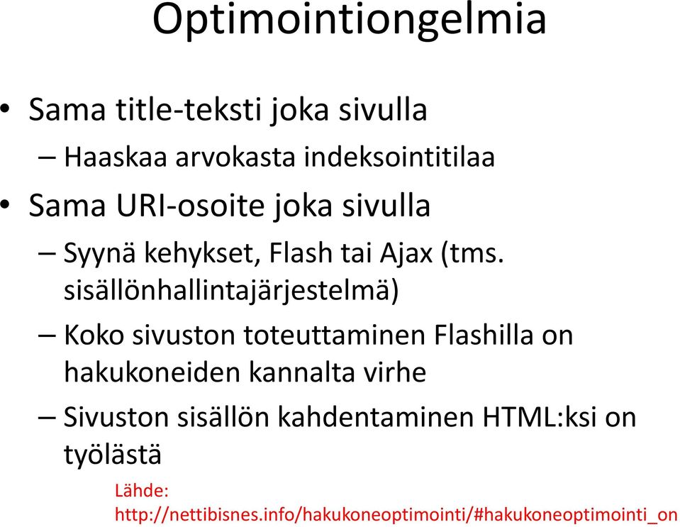 sisällönhallintajärjestelmä) Koko sivuston toteuttaminen Flashilla on hakukoneiden kannalta