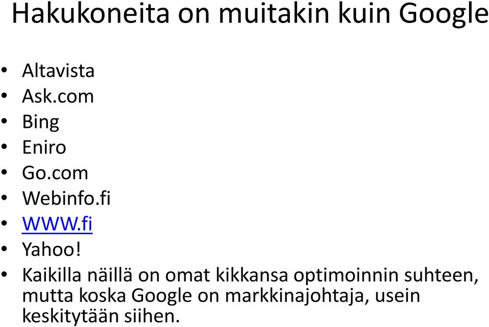 Kaikilla näillä on omat kikkansa optimoinnin suhteen,