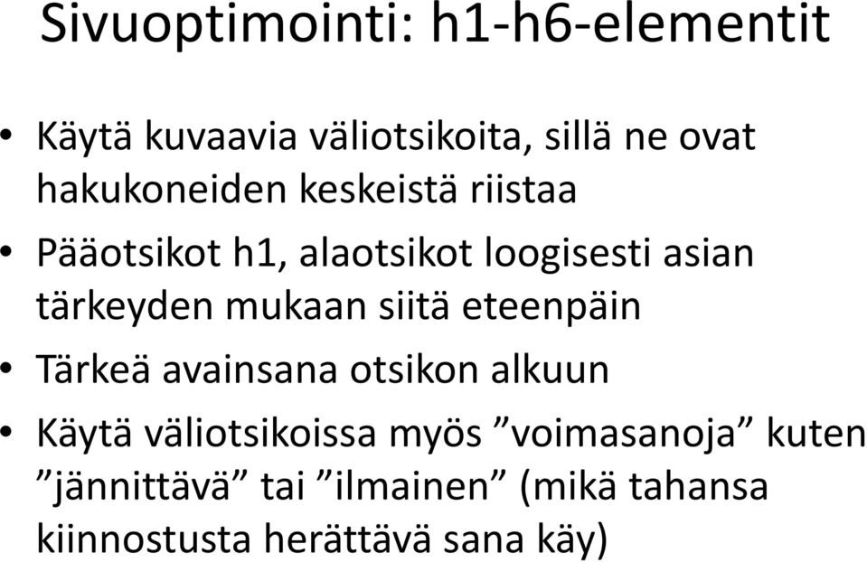 tärkeyden mukaan siitä eteenpäin Tärkeä avainsana otsikon alkuun Käytä