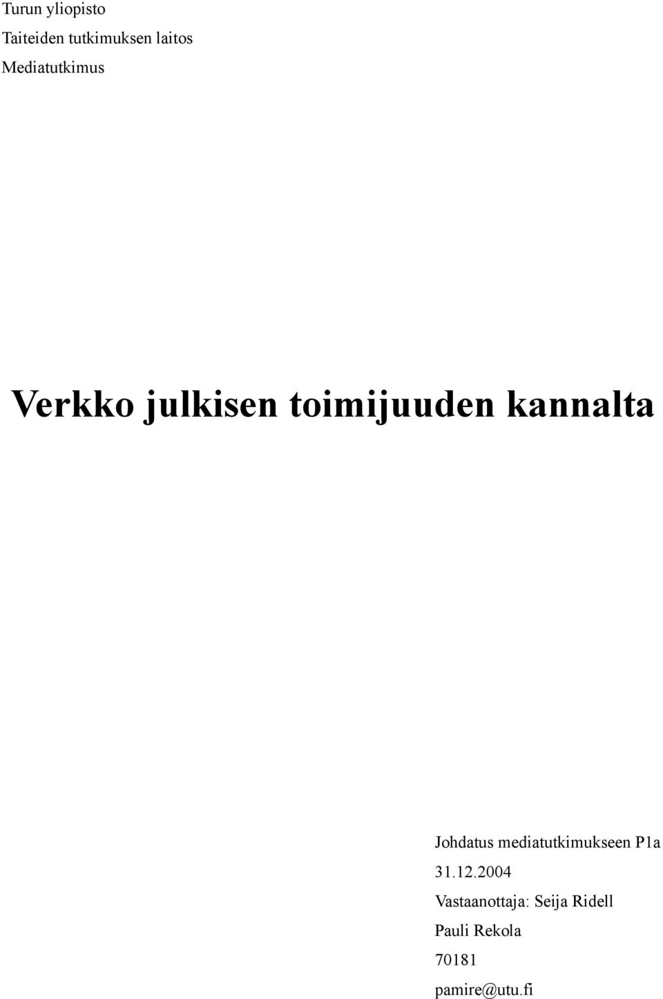 kannalta Johdatus mediatutkimukseen P1a 31.12.