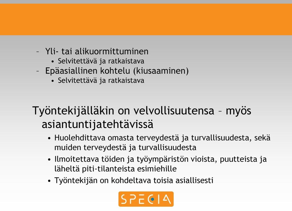 terveydestä ja turvallisuudesta, sekä muiden terveydestä ja turvallisuudesta Ilmoitettava töiden ja