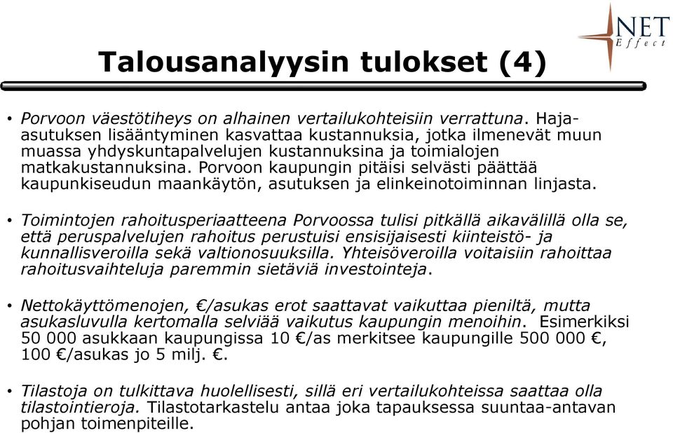 Porvoon kaupungin pitäisi selvästi päättää kaupunkiseudun maankäytön, asutuksen ja elinkeinotoiminnan linjasta.