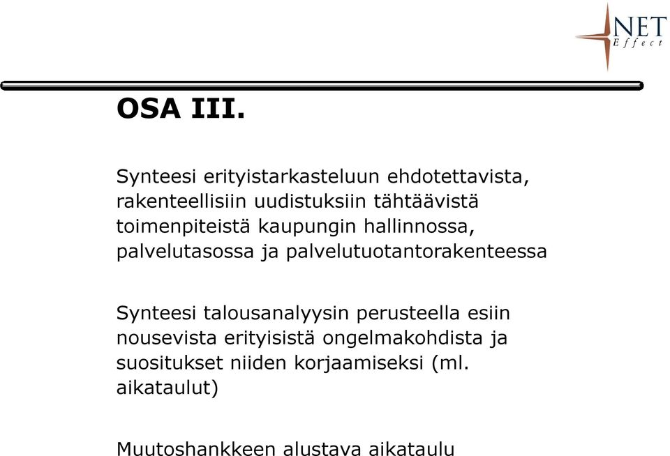 toimenpiteistä kaupungin hallinnossa, palvelutasossa ja palvelutuotantorakenteessa