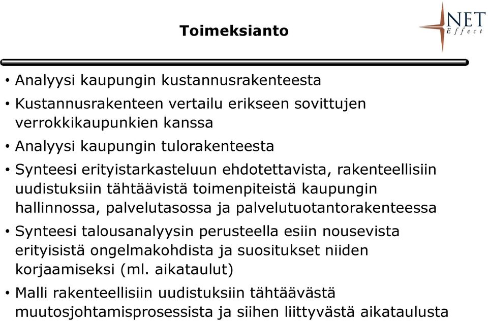 hallinnossa, palvelutasossa ja palvelutuotantorakenteessa Synteesi talousanalyysin perusteella esiin nousevista erityisistä ongelmakohdista ja