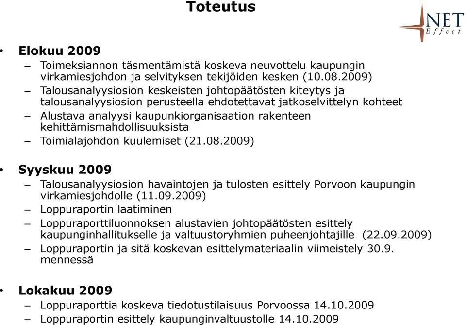 kehittämismahdollisuuksista Toimialajohdon kuulemiset (21.08.2009)