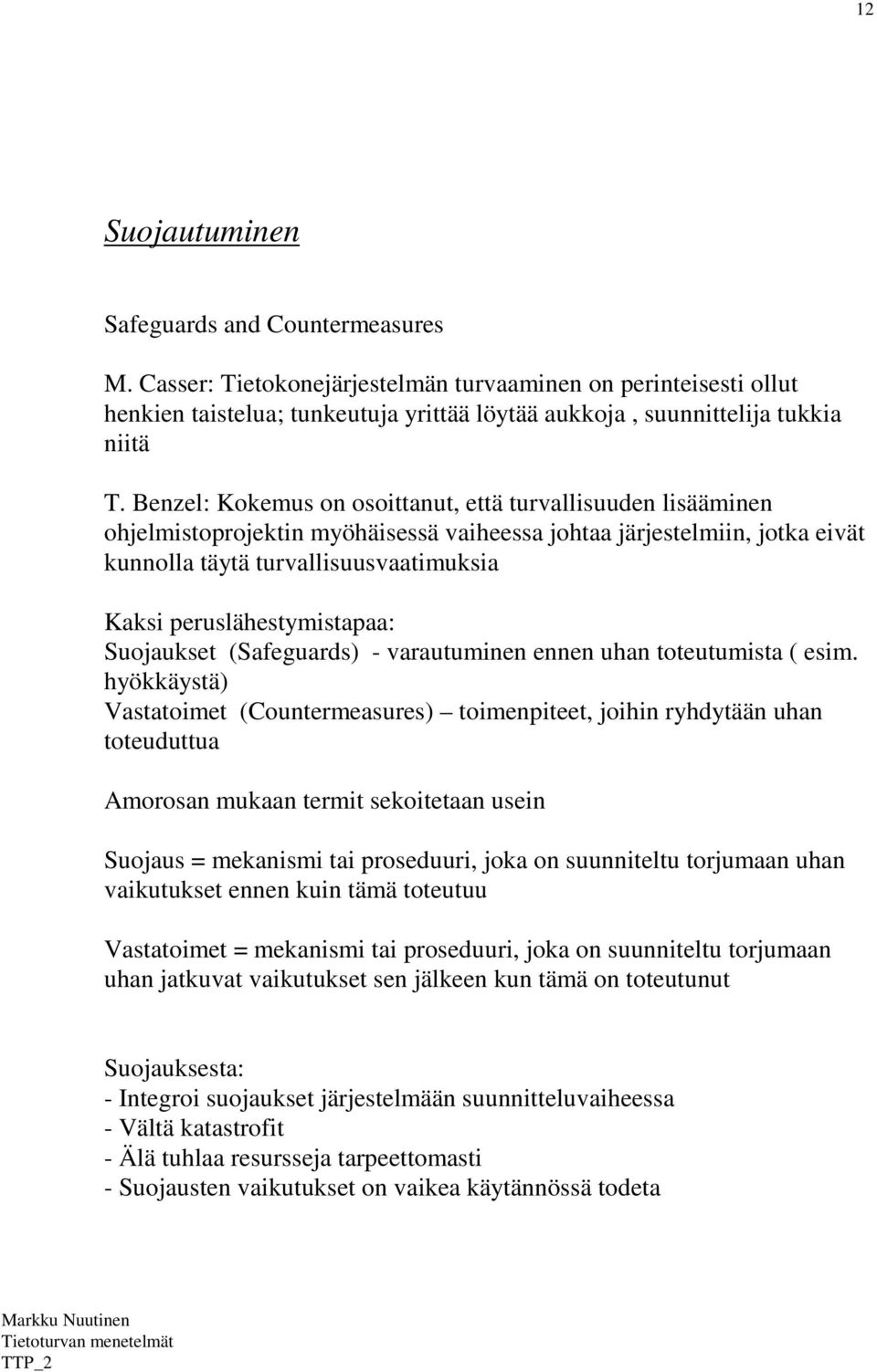 peruslähestymistapaa: Suojaukset (Safeguards) - varautuminen ennen uhan toteutumista ( esim.