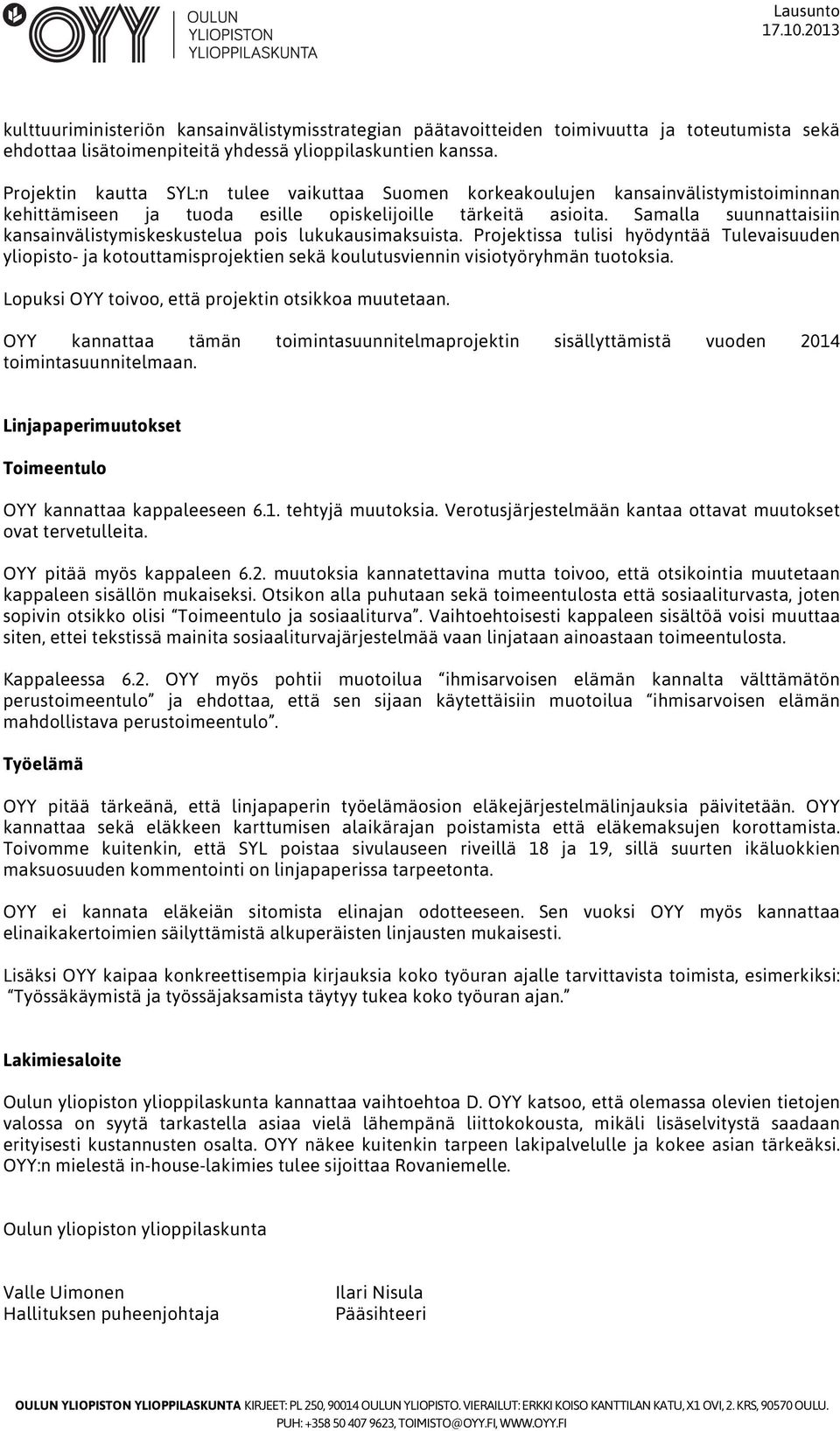 Samalla suunnattaisiin kansainvälistymiskeskustelua pois lukukausimaksuista.