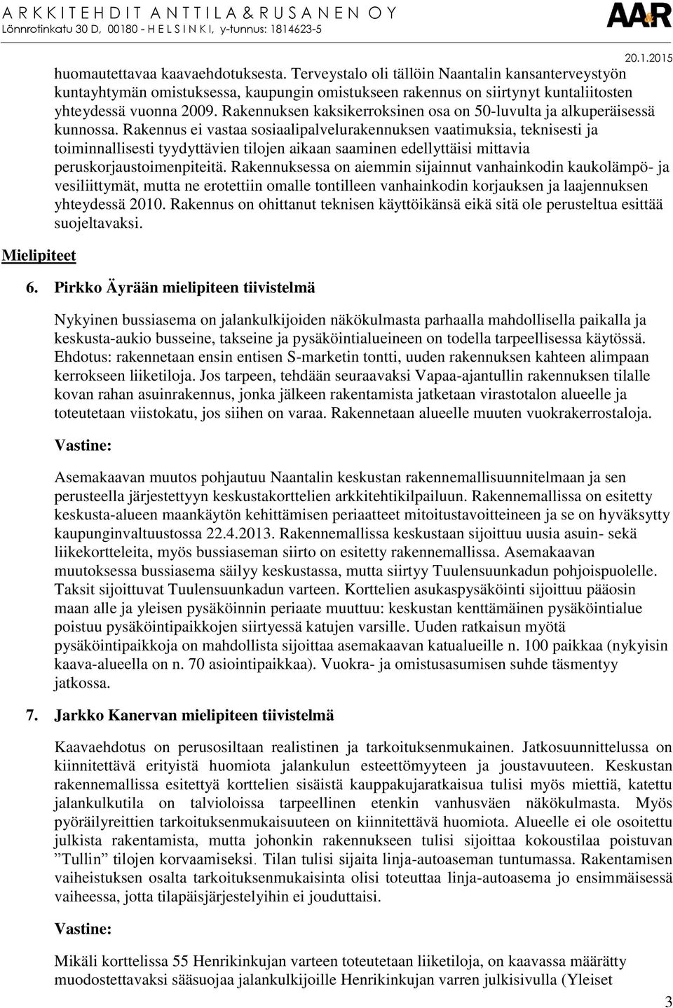 Rakennuksen kaksikerroksinen osa on 50-luvulta ja alkuperäisessä kunnossa.