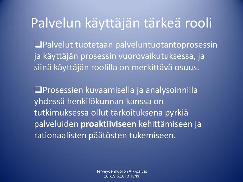 Prosessien kuvaamisella ja analysoinnilla yhdessä henkilökunnan kanssa on tutkimuksessa