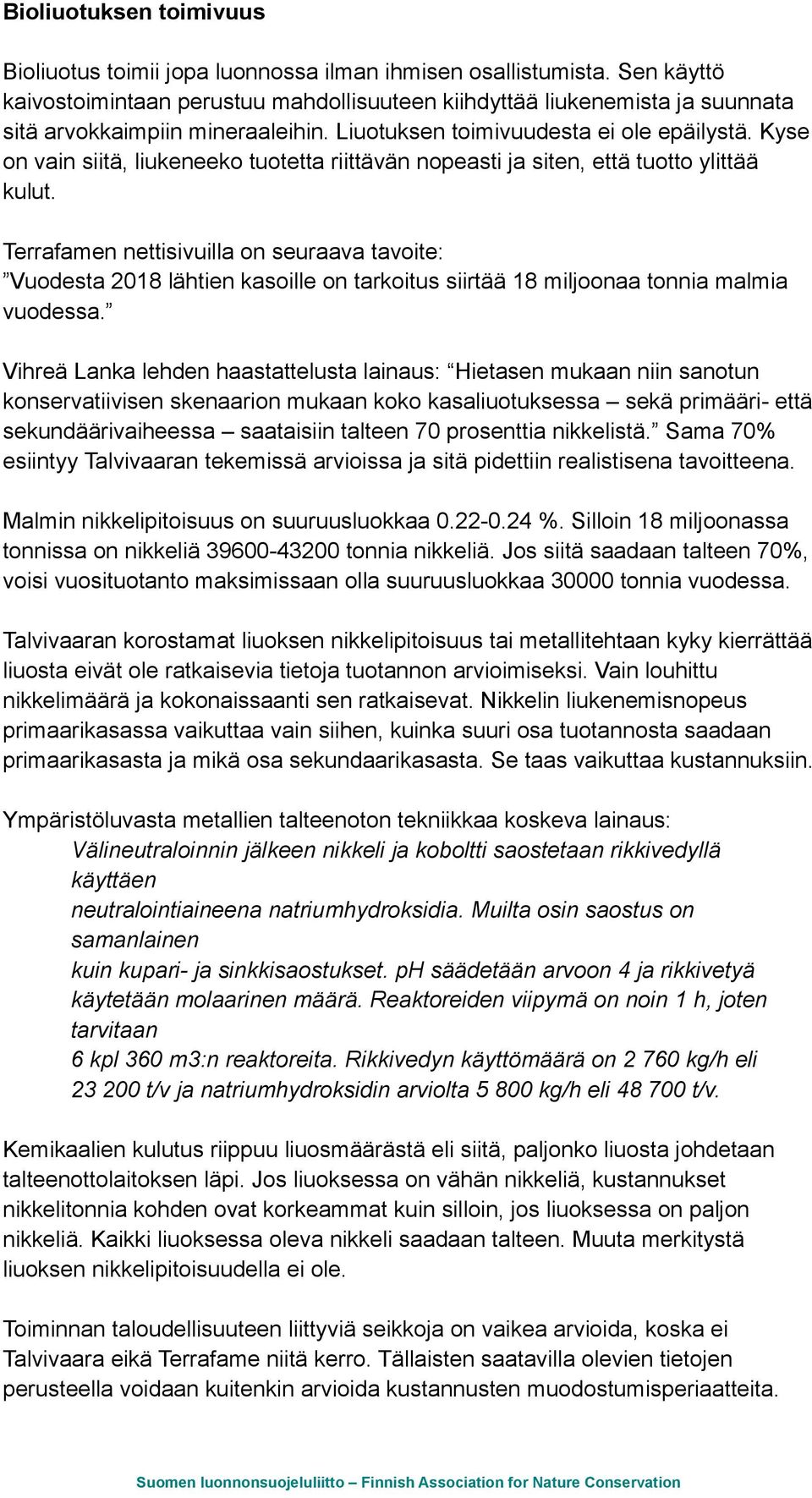 Kyse on vain siitä, liukeneeko tuotetta riittävän nopeasti ja siten, että tuotto ylittää kulut.