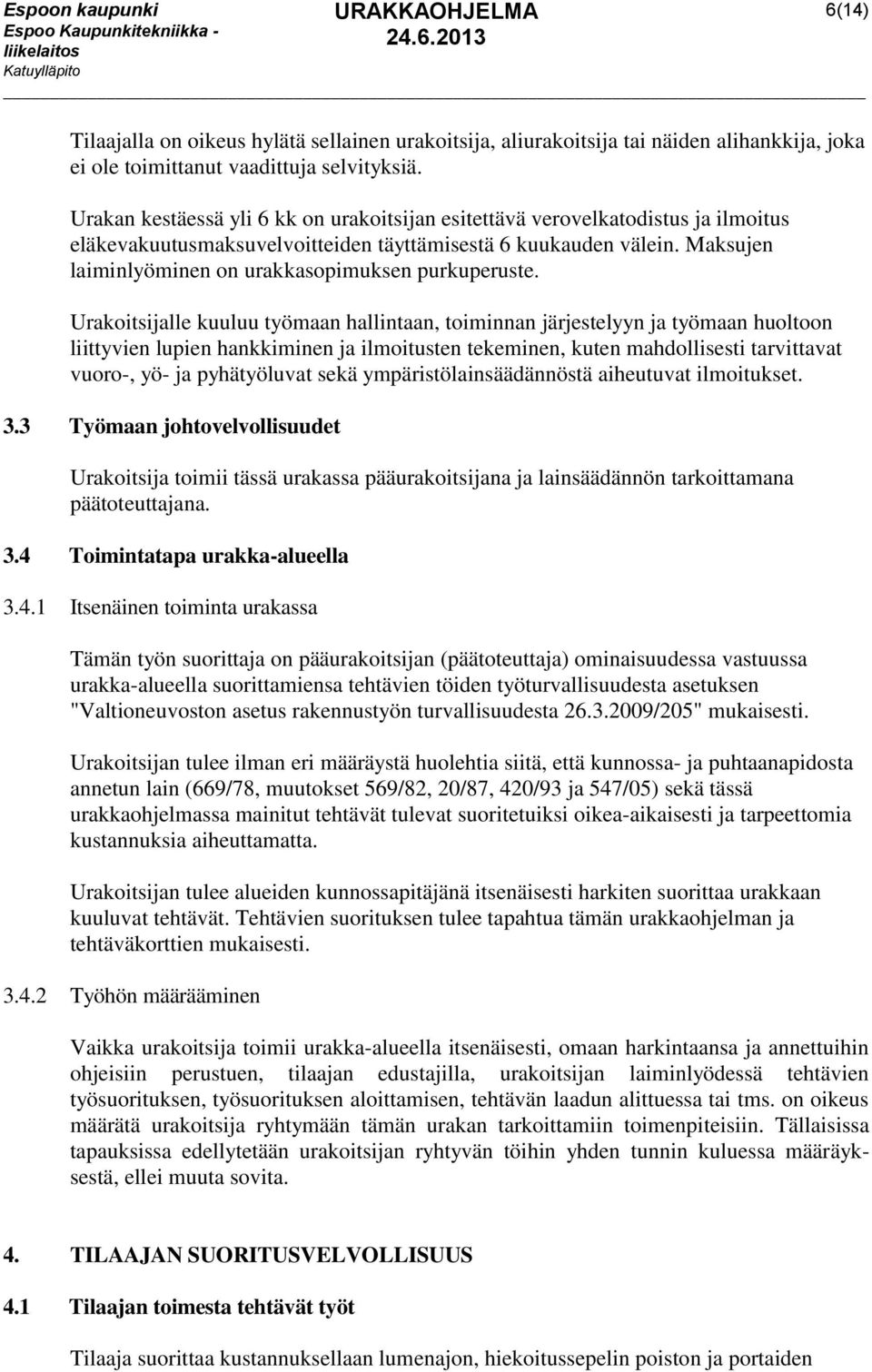 Maksujen laiminlyöminen on urakkasopimuksen purkuperuste.