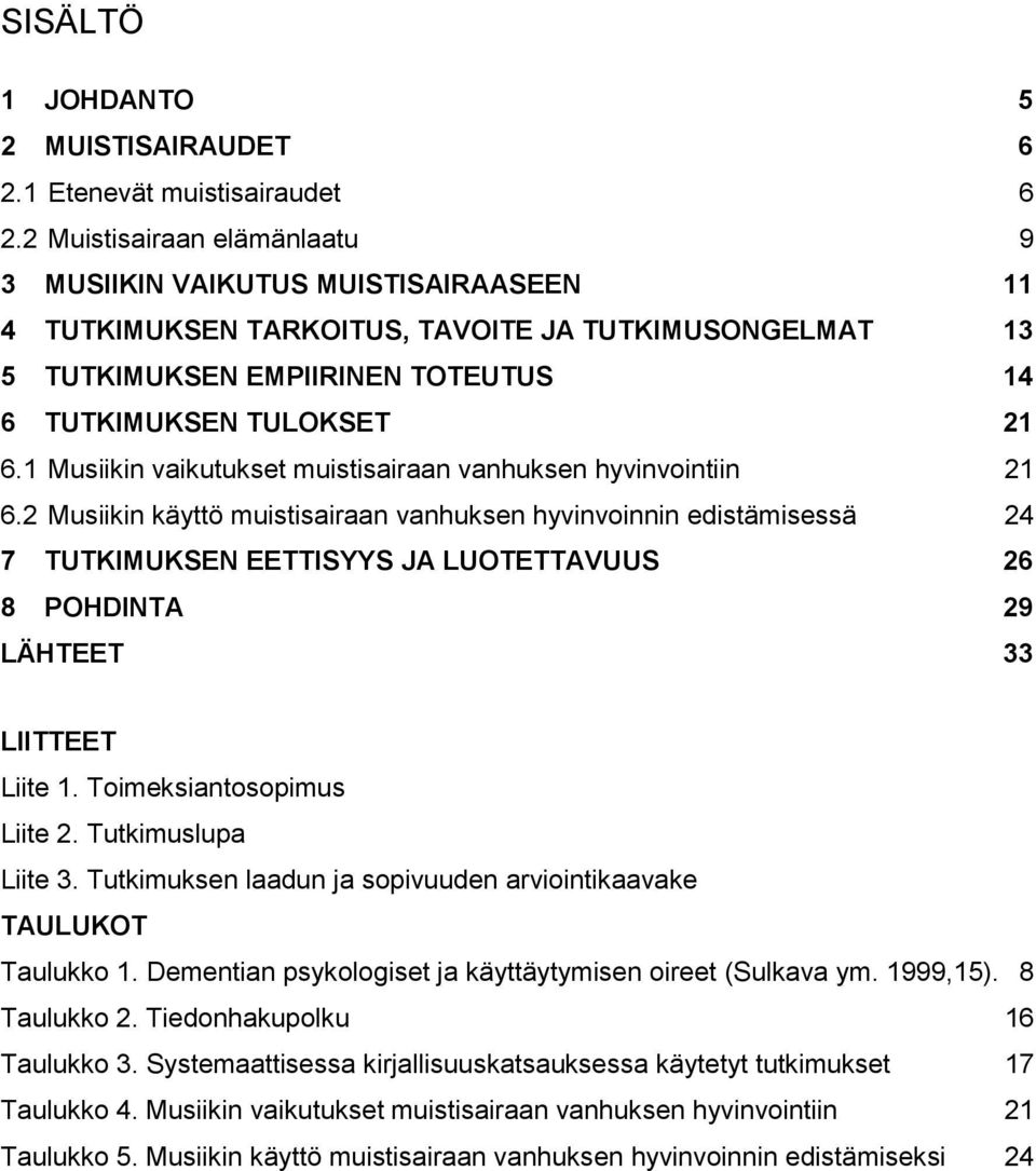 1 Musiikin vaikutukset muistisairaan vanhuksen hyvinvointiin 21 6.