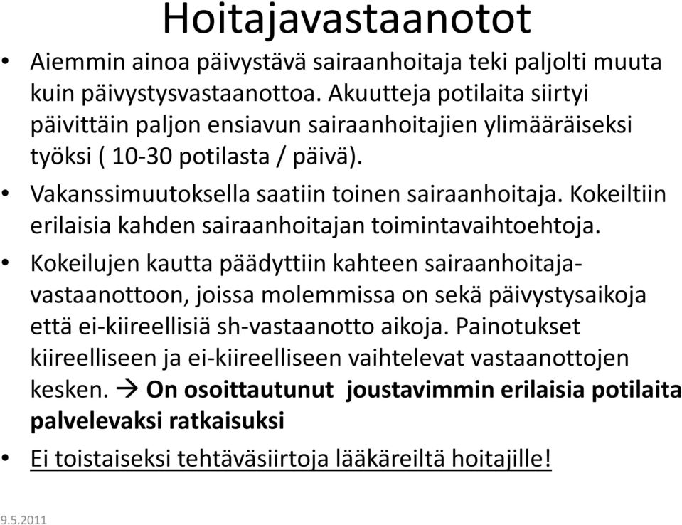 Kokeiltiin erilaisia kahden sairaanhoitajan toimintavaihtoehtoja.