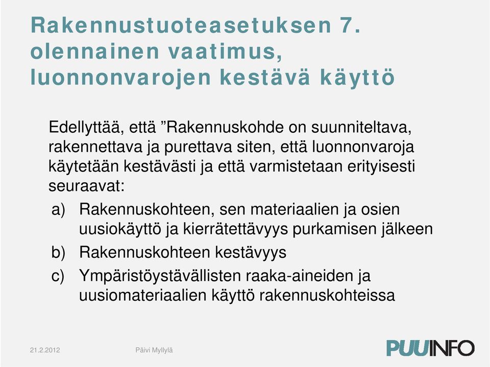 purettava siten, että luonnonvaroja käytetään kestävästi ästi ja että varmistetaan erityisesti isesti seuraavat: a)